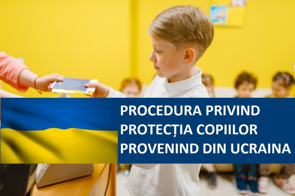 PROCEDURĂ privind asigurarea protecției drepturilor copiilor cetățeni străini provenind din&nbsp;UCRAINA